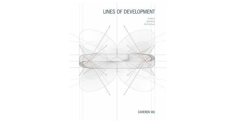 Lines of Development : Analysis, Geometry, Architecture