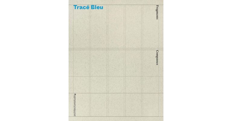 Architecturestudio - Tracé Bleu : Fragments / Compasses