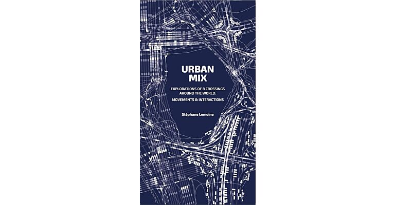 Urban Mix - Explorations of 8 crossings around the world