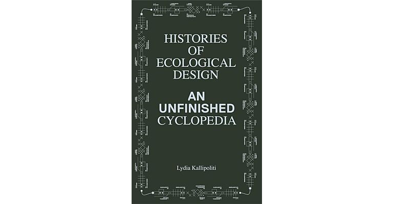 Histories of Ecological Design - An Unfinished Cyclopedia