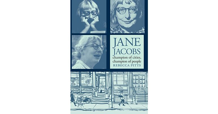 Jane Jacobs - Champion of Cities, Champion of People