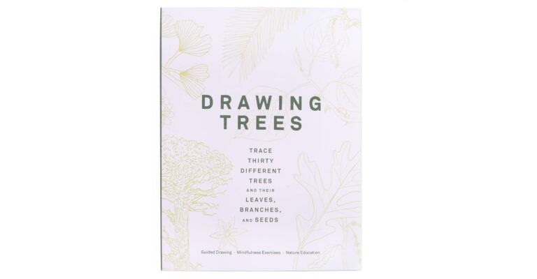 Drawing Trees: Trace Thirty Different Trees and Their Leaves, Branches, and Seeds