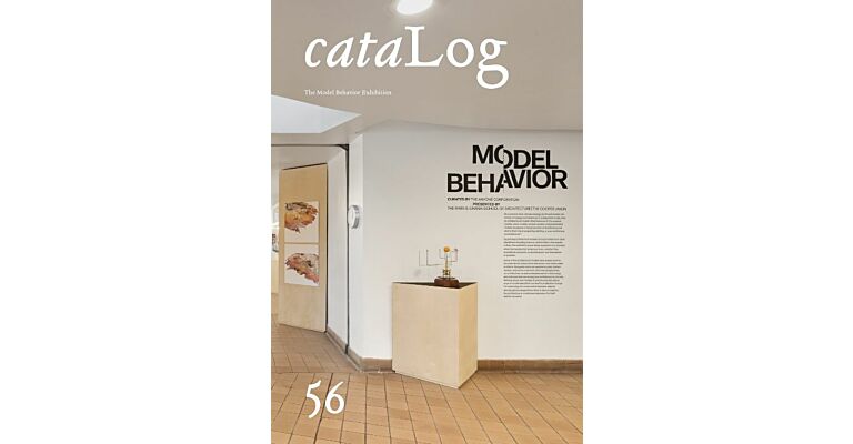 (Cata)Log 56 - The Model Behavior Exhibition