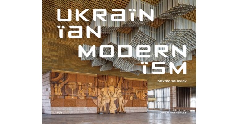 Ukrainian Modernism : Modernist Architecture of Ukraine