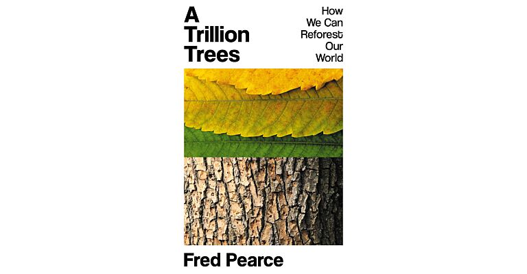 A Trillion Trees: How We Can Reforest Our World (PBK)