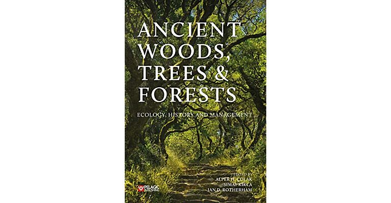 Ancient Woods, Trees & Forests - Ecology, History and Management
