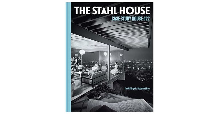 The Stahl House (Case Study House #22) - The Making of a Modern Icon