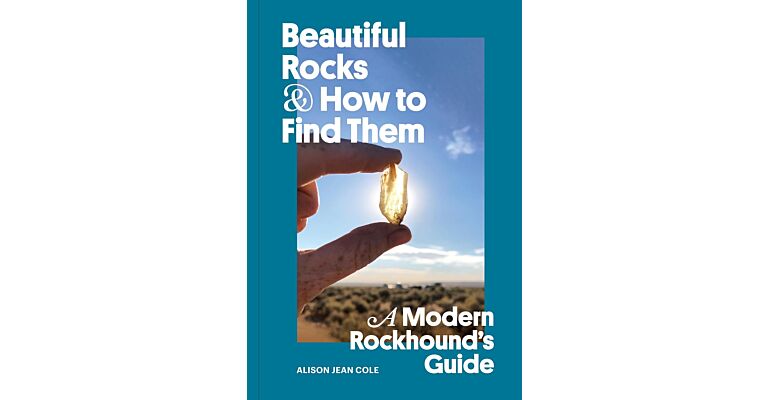 Beautiful Rocks & How to Find Them