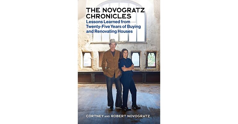 The Novogratz Chronicles - Lessons Learned from Twenty-Five Years of Buying and Renovating Houses