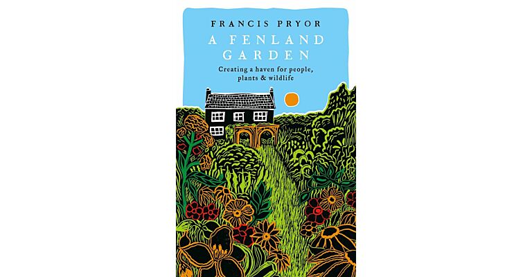 A Fenland Garden - Creating a haven for people, plants & wildlife (PBK July 2024)