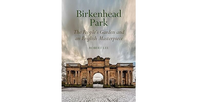 Birkenhead Park: The People's Garden and an English Masterpiece (Hardcover July 2024)