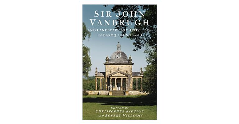 Sir John Vanbrugh and Landscape Architecture in Baroque England