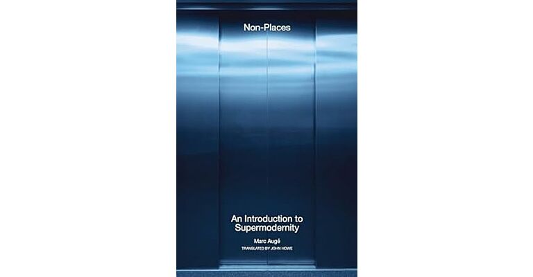 Non-Places - An Introduction to Supermodernity (new edition)