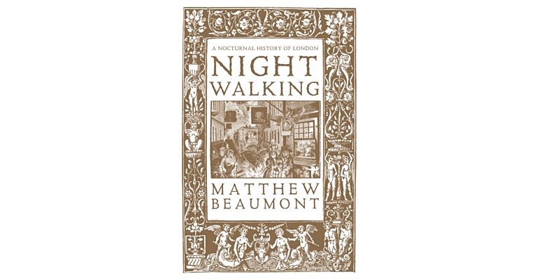 Nightwalking : A Nocturnal History of London