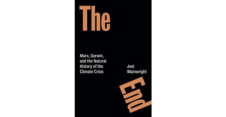 The End - Marx, Darwin, and the Natural History of the Climate Crisis