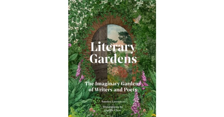 Literary Gardens : The imaginary gardens of writers and poets