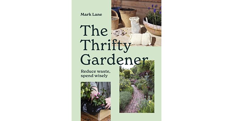 The Thrifty Gardener : Reduce waste, spend wisely