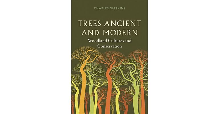 Trees Ancient and Modern : Woodland Cultures and Conservation