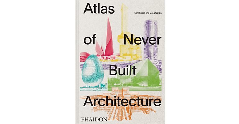 Atlas of Never Built Architecture (Classic Format) Pre-order