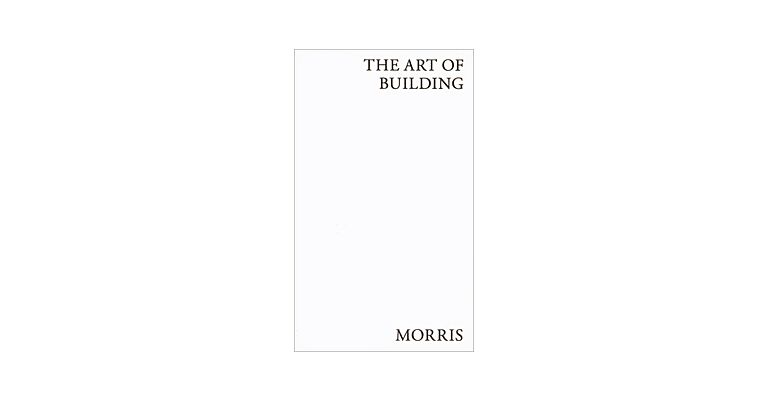 The Art of Building — William Morris