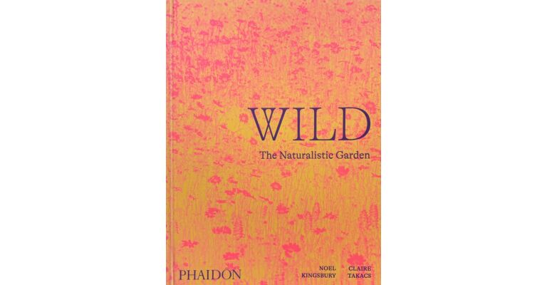 Wild: The Naturalistic Garden