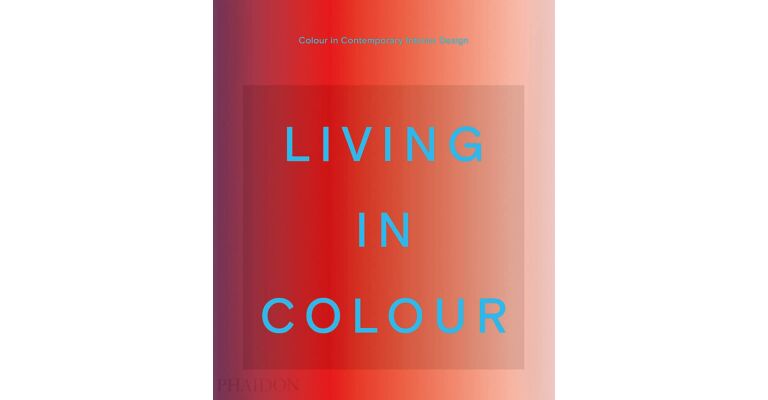Living in Colour - Colour in Contemporary Interior Design