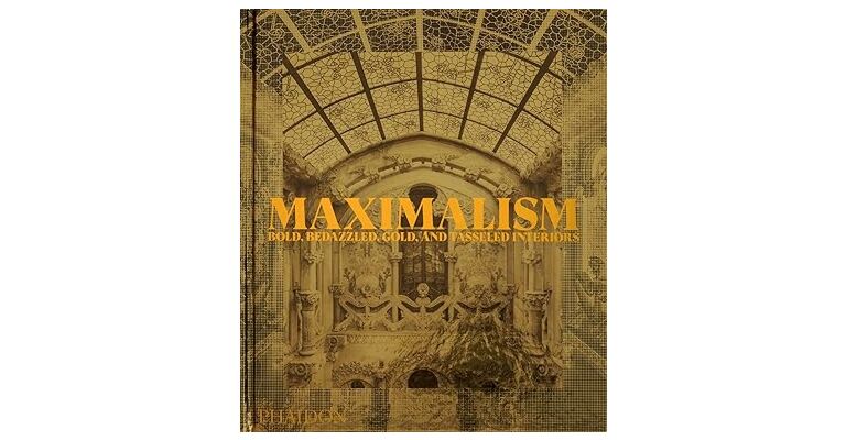 Maximalism - Bold, Bedazzled, Gold and the Tasseled Interiors