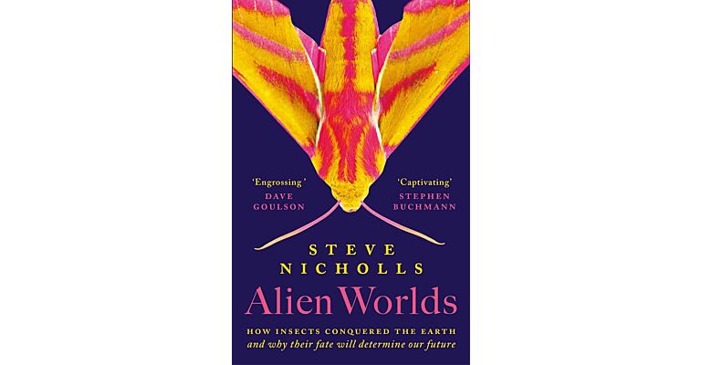 Alien Worlds - How insects conquered the Earth, and why their fate will determine our future (July 2024)