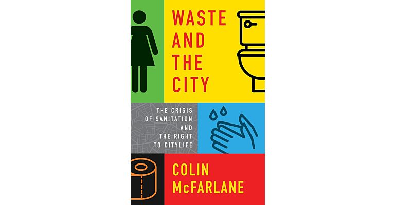 Waste and the City - The Crisis of Sanitation and the Right to Citylife