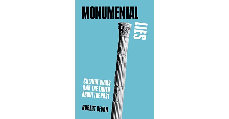 Monumental Lies -  Culture Wars and the Truth about the Past (PBK)