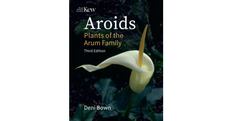 Aroids: Plants of the Arum Family (Third Edition)