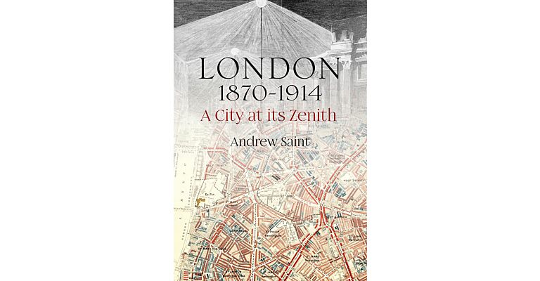 London 1870-1914 - A City at Its Zenith