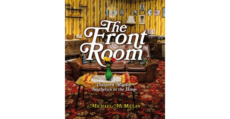 The Front Room - Diaspora Migrant Aesthetics in the Home