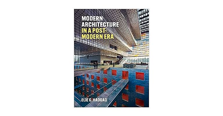 Modern Architecture in a Post-Modern Era (Pre-order Summer 2023)