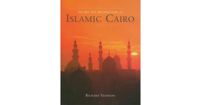 Art and Architecture of Islamic Cairo 