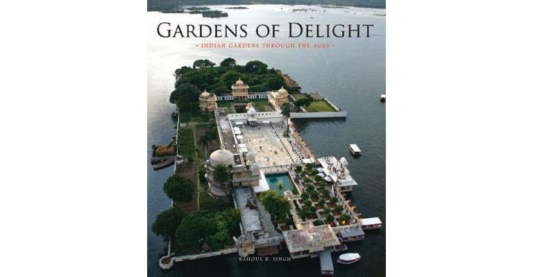 Gardens of Delight, Indian Gardens through the Ages