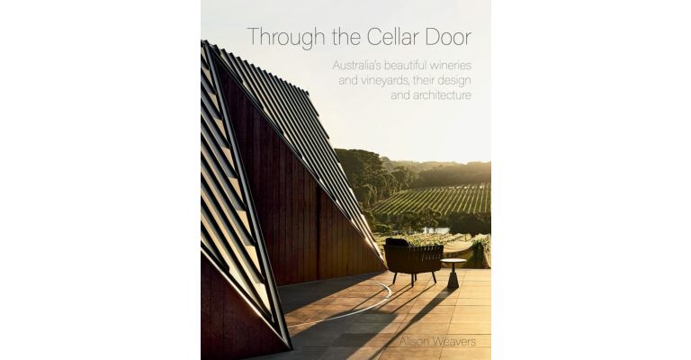 Through the Cellar Door - Australia's beautiful Wineries and 