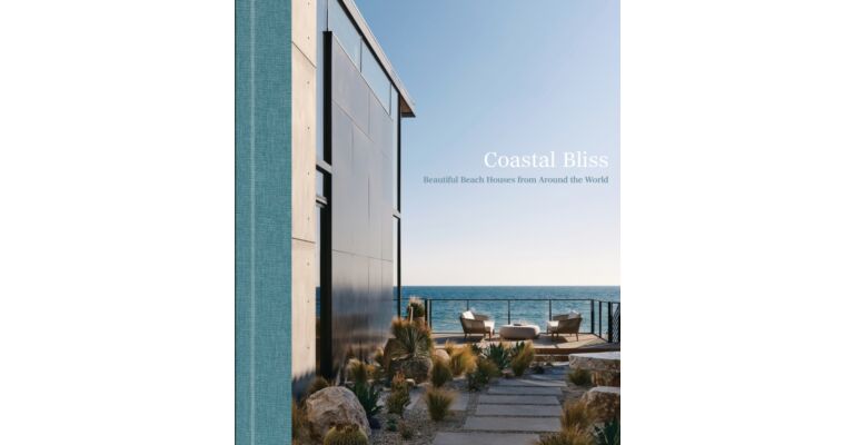 Coastal Bliss : Beautiful Beach Houses from Around the World