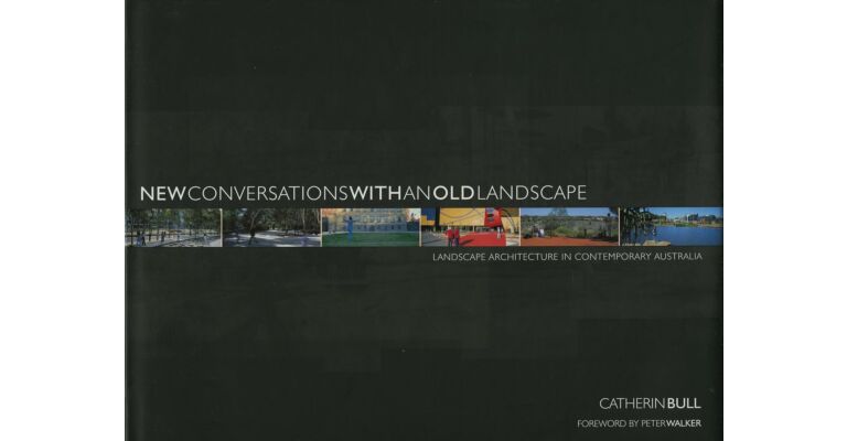 New Conversations With an Old Landscape: Landscape Architecture in Contemporary Australia