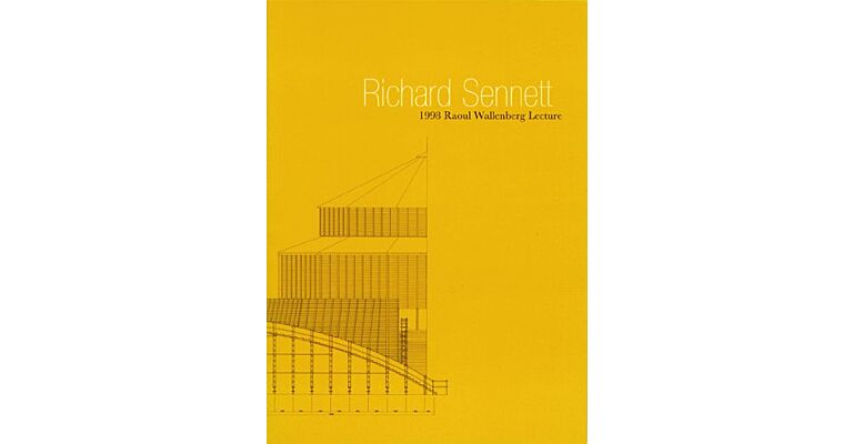 Richard Sennett - 1998 Raoul Wallenberg Lecture