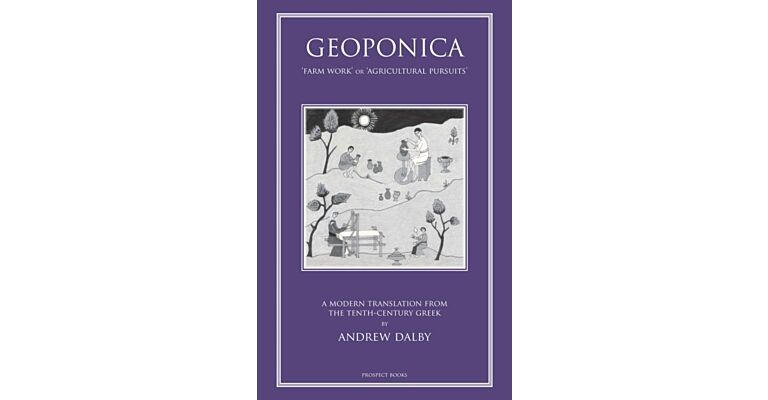 Geoponika : Farm Work - A Modern Translation of the Roman and Byzantine Farming Handbook