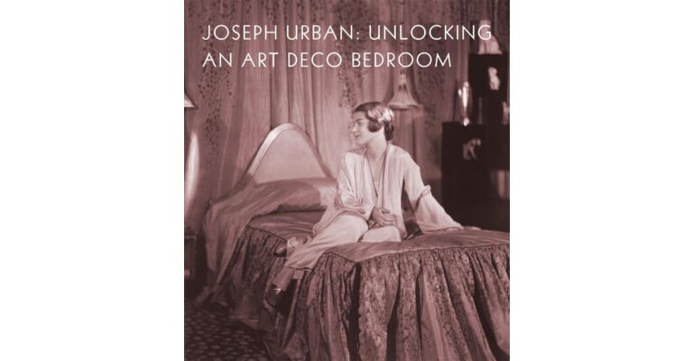 Joseph Urban - Unlocking an Art Deco Bedroom