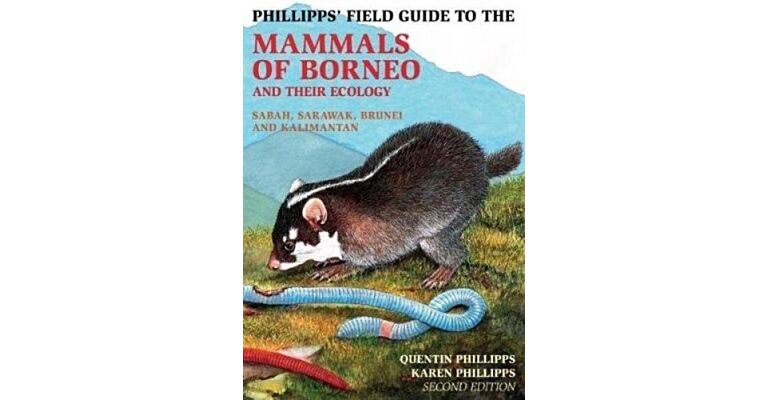 Phillipps' Field Guide to Mammals of Borneo and their Ecology (Second Edition)