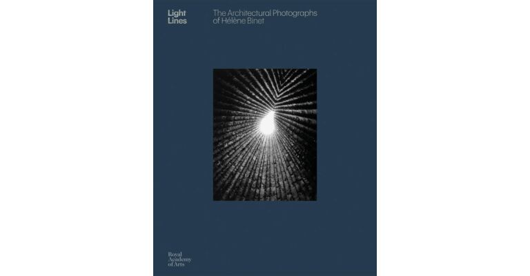 Light Lines: The Architectural Photographs of Hélène Binet