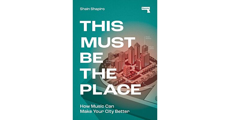 This Must Be the Place - How Music Can Make Your City Better