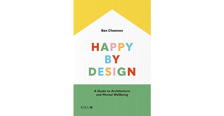 Happy by Design - A Guide to Architecture and  Mental Wellbeing