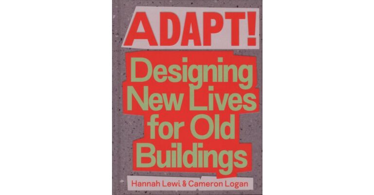 Adapt! - Designing New Lives for Old Buildings