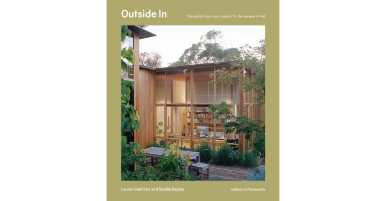 Outside In : Thoughtful interiors inspired by the natural world