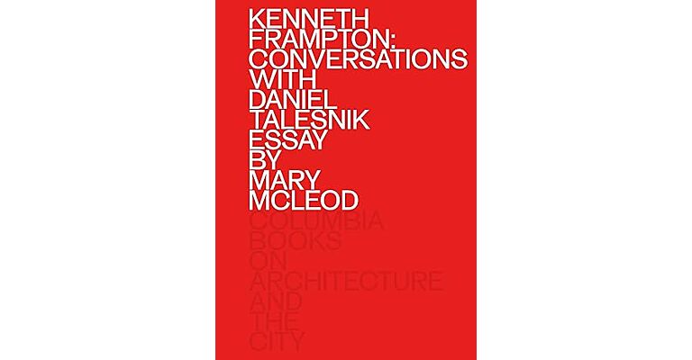 Kenneth Frampton: Conversations with Daniel Talesnik