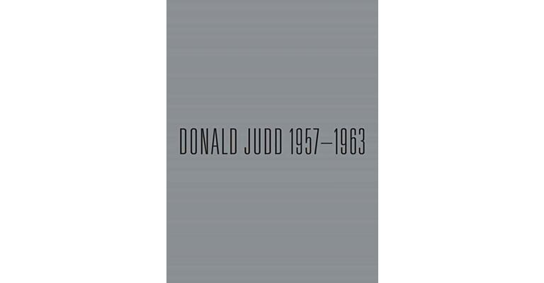 Donald Judd - Paintings and Objects 1957-1963